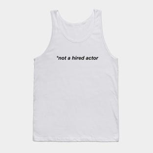 Not a hired actor (black text) Tank Top